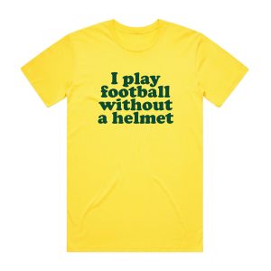 I play football without a helmet T Shirt - Adult