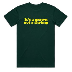 It's a prawn not a shrimp T Shirt - Adult