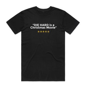 Die Hard is a Chirstmas Movie T Shirt - Adult